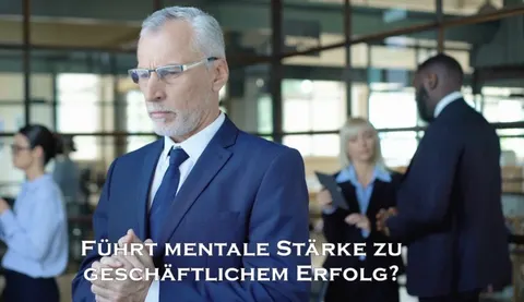 Mentale Stärke im Business